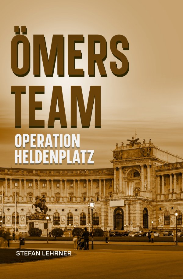 Operation Heldenplatz – Jugendbuch aus der Reihe Ömers Team von Stefan Lehrner